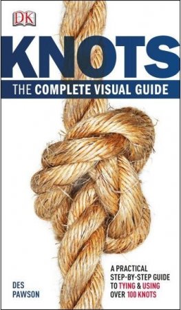 Дес Павсон. Узлы: полное визуальное руководство / Knots: The complete visual Guide (2012) PDF