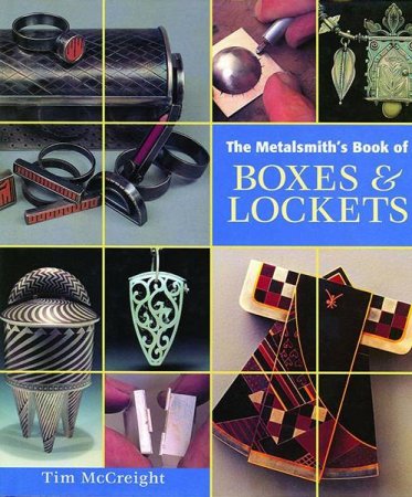 Tim McCreight. The Metalsmith’s Book of Boxes & Lockets (2015) FB2,EPUB
