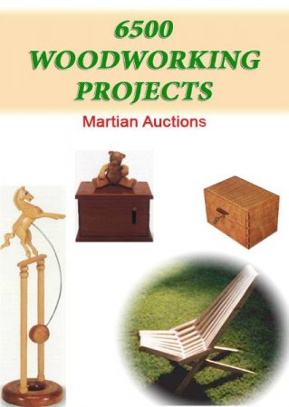 Martian Auctions. 6500 Woodworking Projects (2004) PDF