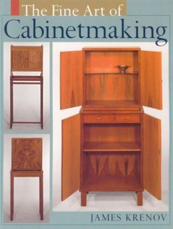 Джеймс Кренов - The Fine Art of Cabinetmaking (2006) PDF