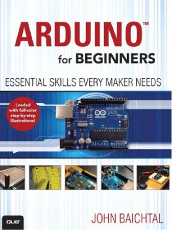 Arduino for Beginners: Essential Skills Every Maker Needs /Arduino для начинающих: Основные навыки (2014) PDF