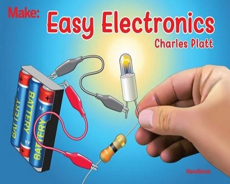 Чарльз Платт. Легкая электроника / Easy Electronics