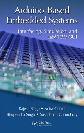 Arduino-Based Embedded Systems. Интерфейс, моделирование и графический интерфейс LabVIEW